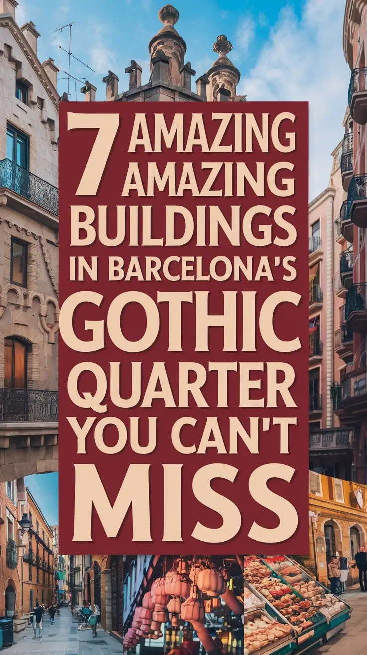 7 Amazing Buildings in Barcelona's Gothic Quarter You Can't Miss 🛳️