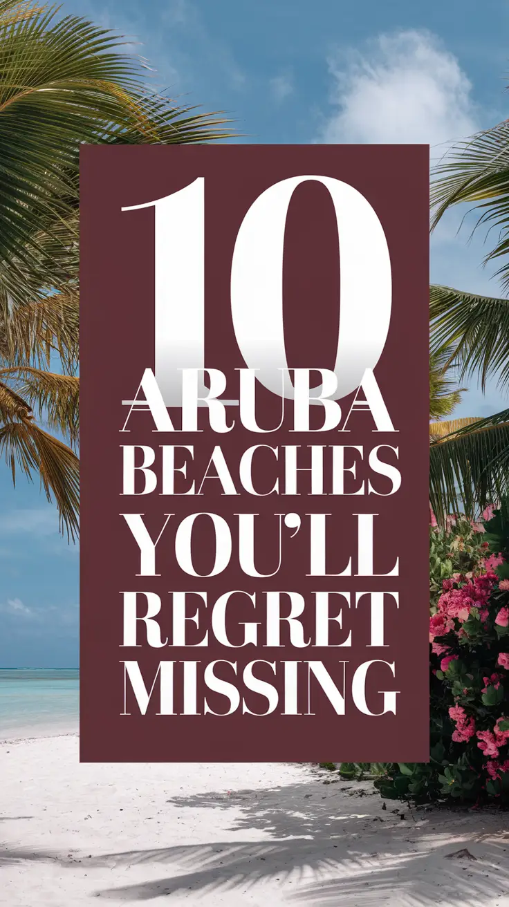 Big text overlay saying: 10 Aruba Beaches You’ll Regret Missing. It's designed to immediately grab attention with its thick, distinctive lettering set prominently in a big dark colored box, utilizing a simple yet striking bold white color for the text. Surrounding this eye-catching typography, a collage of vibrant images.