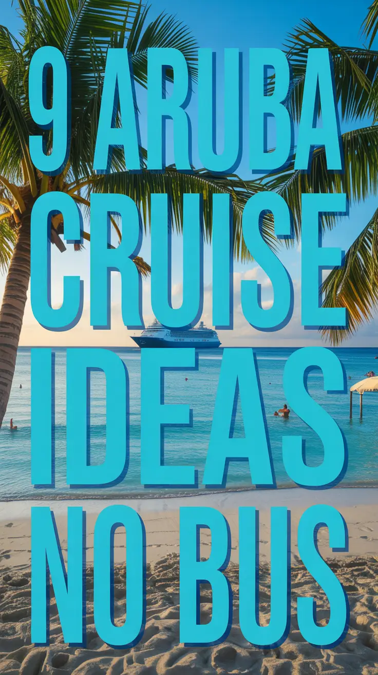 A vibrant travel poster featuring the phrase "9 Aruba Cruise Ideas No Bus" in large, bold, turquoise lettering over a picturesque tropical beach scene with crystal-clear turquoise water, white sand, swaying palm trees, a luxury cruise ship in the distance, and beach umbrellas suggesting a luxurious island vacation.