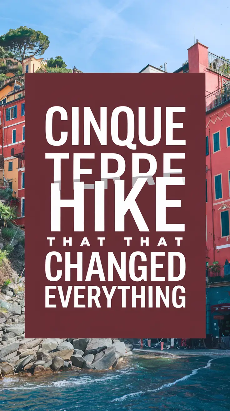 Cinque Terre Hike That Changed Everything: Bold white text in thick, attention-grabbing lettering prominently displayed within a dark box overlay, set against a vivid collage of realistic and vibrant images capturing the scenic beauty and emotional impact of the Cinque Terre hiking experience.