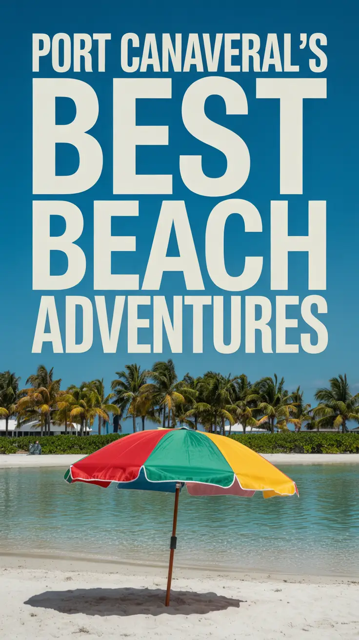 A vibrant travel poster of Port Canaveral’s Best Beach Adventures with turquoise water, white sand, a colorful beach umbrella, swaying palm trees, and a sunny tropical vibe.