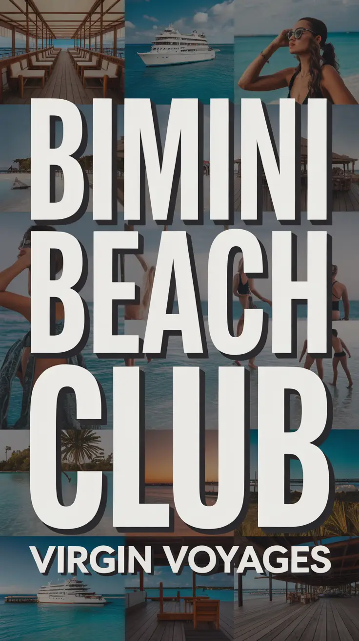 Big text overlay: Bimini Beach Club - Virgin Voyages. It's designed to immediately grab attention with its thick, distinctive lettering set prominently in a big box, utilizing a simple yet striking bold white color for maximum visibility. Surrounding this eye-catching typography, a collage of vibrant images. No other text.