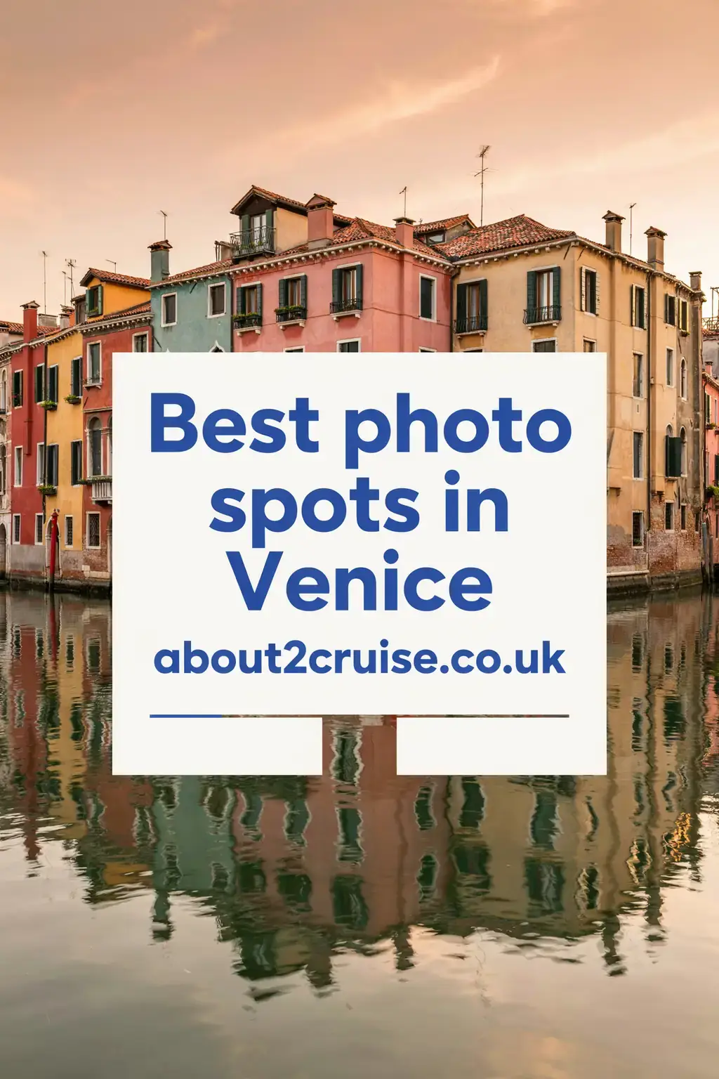 Venice cruise port: colourful painted canal houses reflected in calm water, a popular photo spot